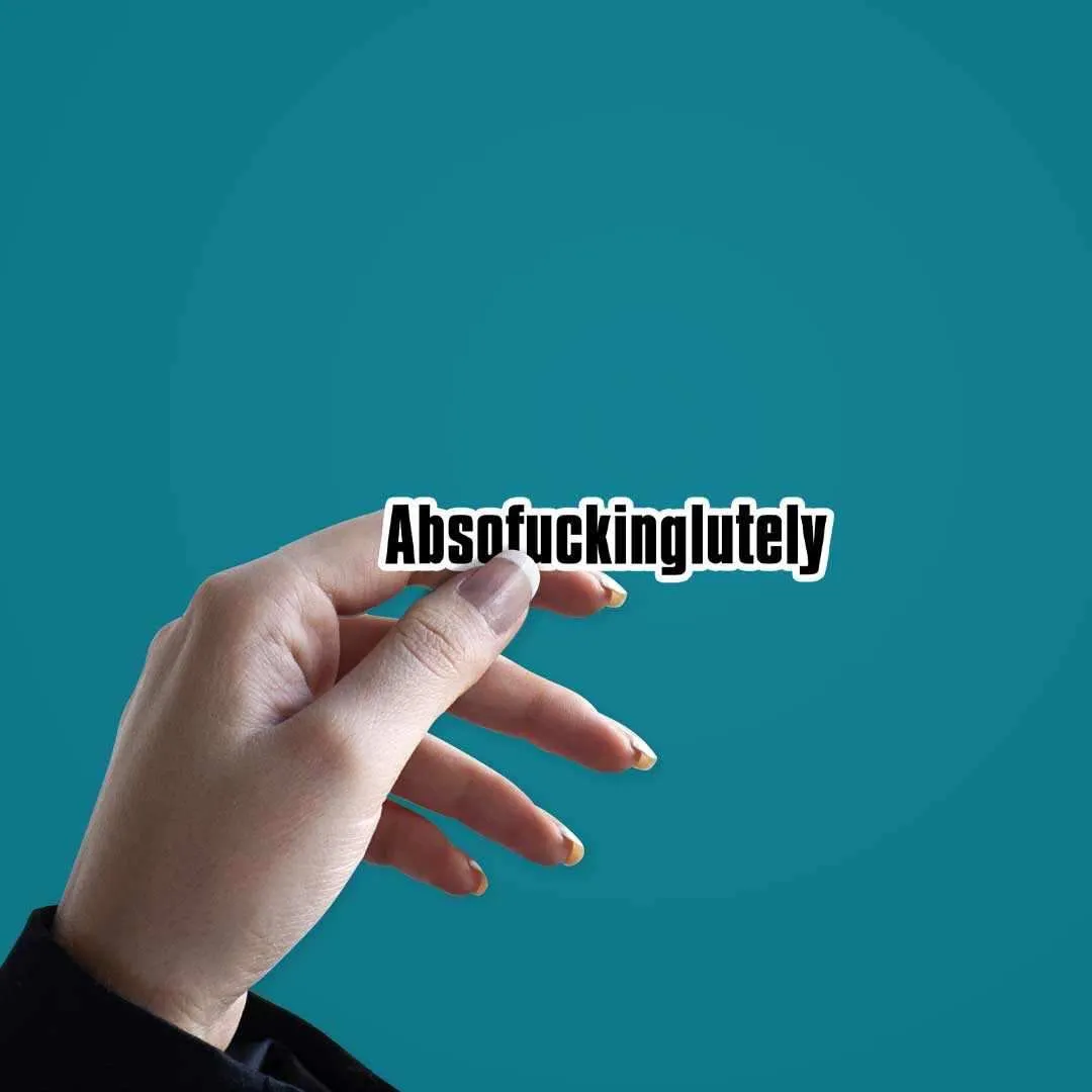 Absofuckinglutely sticker